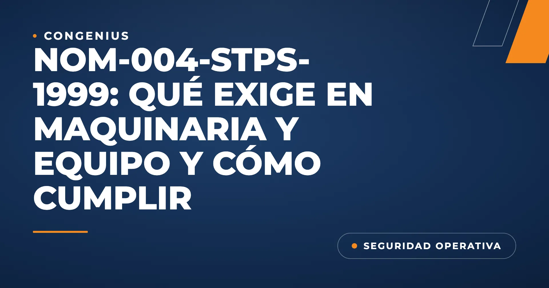 Portada del artículo: NOM-004-STPS-1999, qué exige en maquinaria y equipo y cómo cumplir